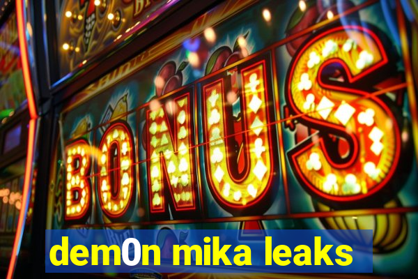 dem0n mika leaks